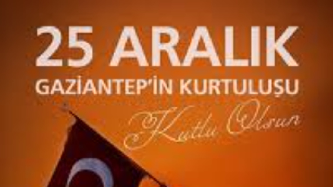 25 Aralık Gaziantep'in Kurtuluşu Kutlu Olsun